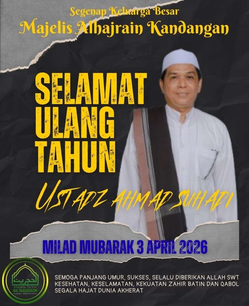 Keluarga Besar Majelis Alhajrain Kandangan Ucapkan Selamat Milad kepada Ustadz Ahmad Suhadi (3 April 2026)