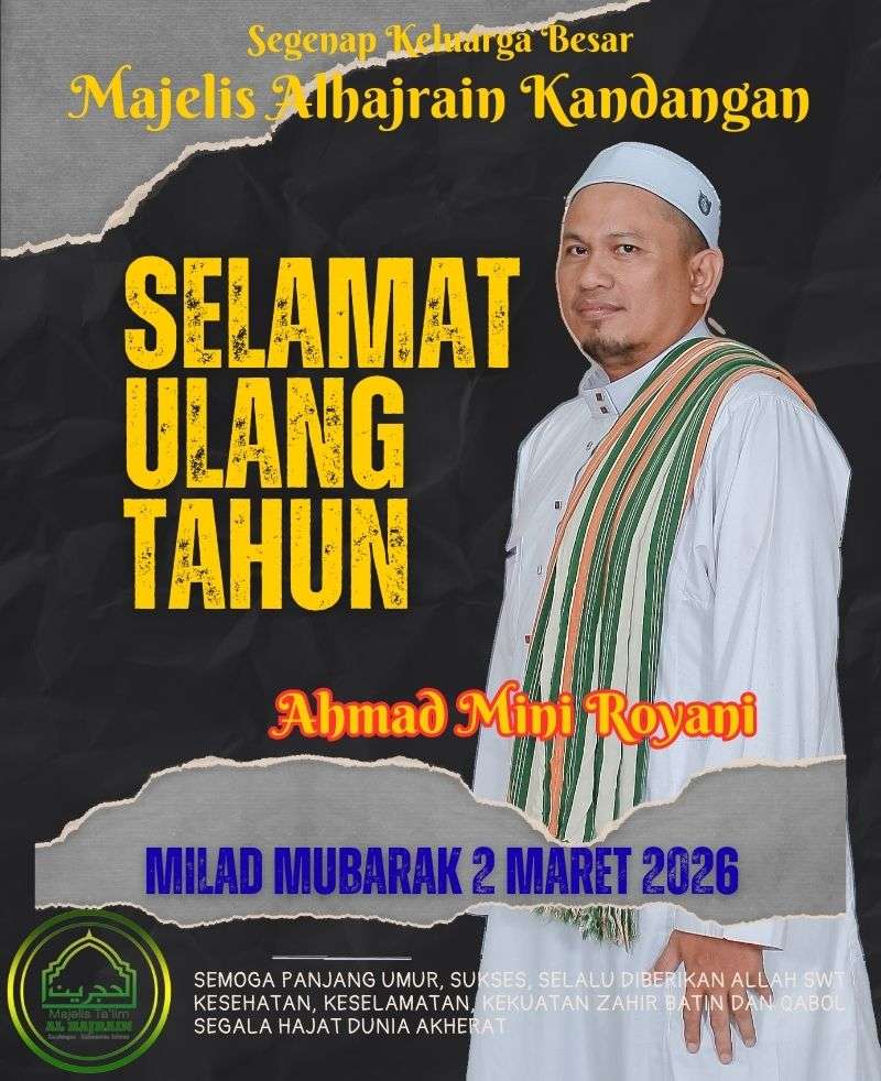 Keluarga Besar Majelis Alhajrain Kandangan Ucapkan Selamat Milad kepada Abang Ahmad Mini Royani ( 2 Maret 2026)