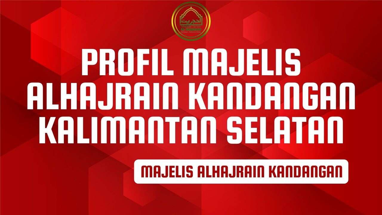 PROFIL MAJELIS ALHAJRAIN KANDANGAN KALIMANTAN SELATAN