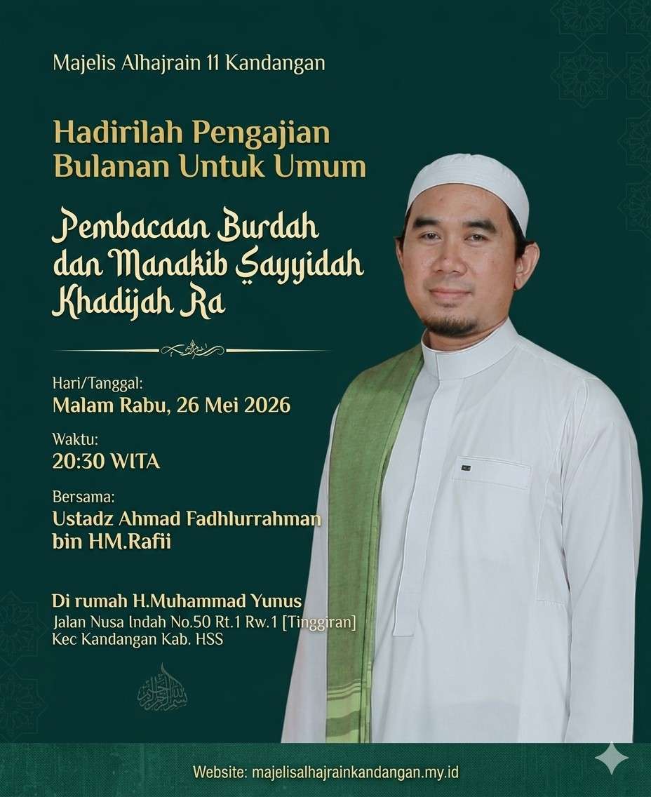 Pengajian Rutin 26 Mei 2026: Pembacaan Maulid Burdah & Manakib Sayyidah Khadijah Ra di Majelis Alhajrain 11 Jl Nusa Indah Kandangan Kota