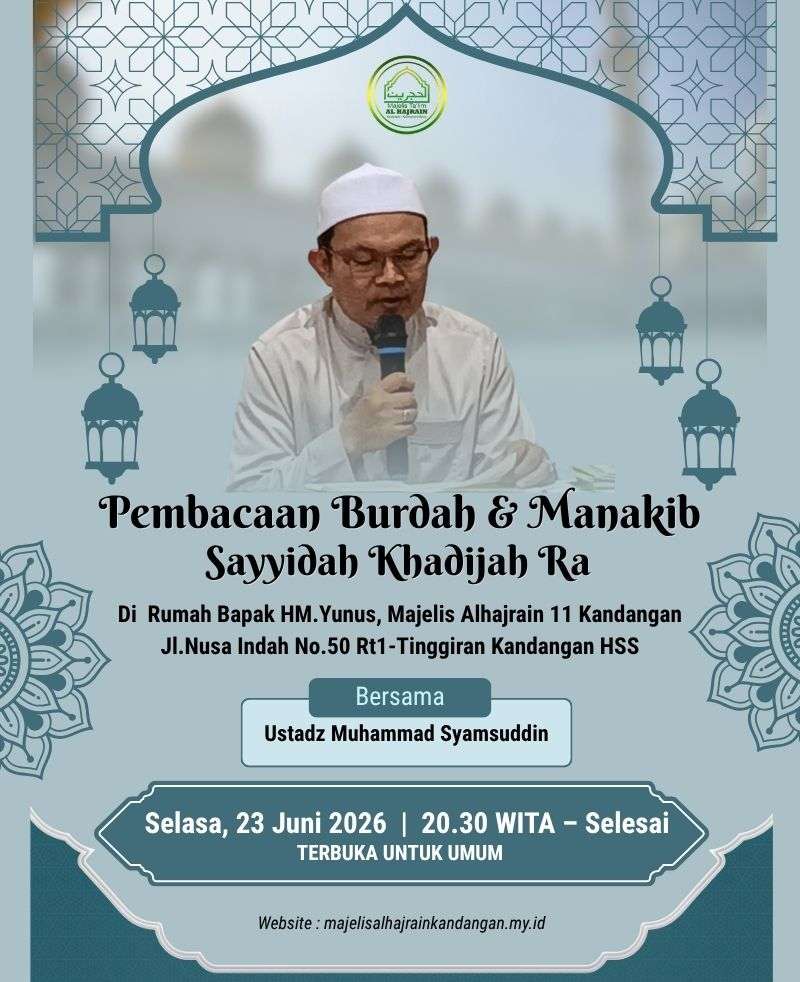 Pengajian Rutin 23 Juni 2026: Pembacaan Maulid Burdah & Manakib Sayyidah Khadijah Ra di Majelis Alhajrain ke- 11 di Jl Nusa Indah Kandangan Kota