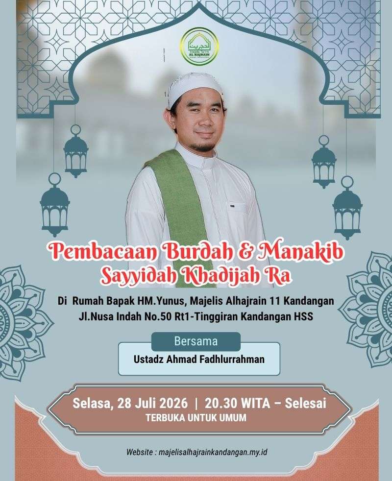 Pengajian Rutin 28 Juli 2026: Pembacaan Maulid Burdah & Manakib Sayyidah Khadijah Ra di Majelis Alhajrain ke- 11 di Jl Nusa Indah Kandangan Kota
