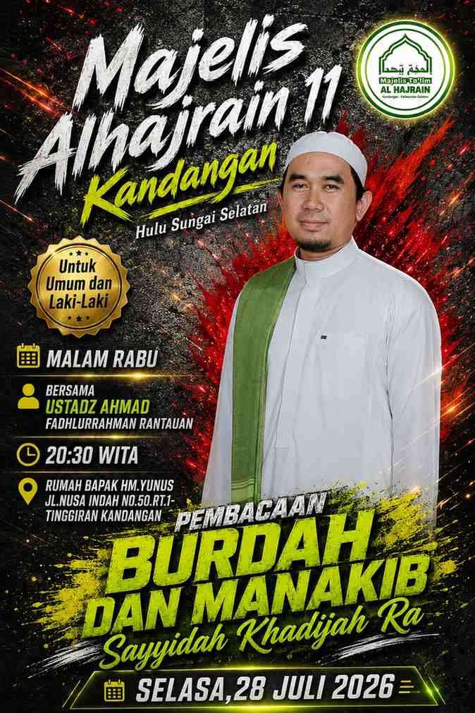 Pengajian Rutin 28 Juli 2026: Pembacaan Maulid Burdah & Manakib Sayyidah Khadijah Ra di Majelis Alhajrain ke- 11 di Jl Nusa Indah Kandangan Kota
